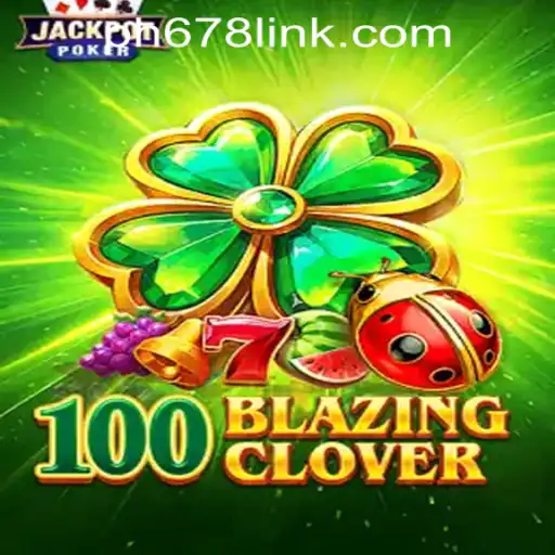 100BlazingClover: A Thrilling Dive into Adventure